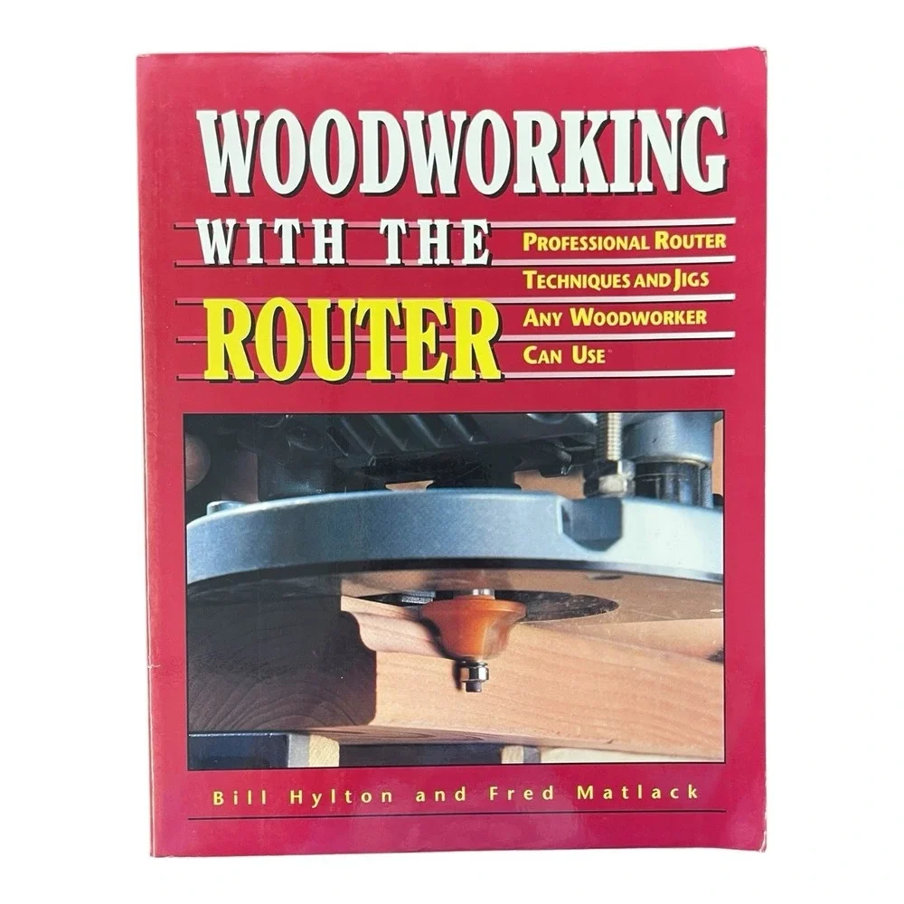 Woodworking With the Router Bill‎ Hylton & Fred Matlack Paperback